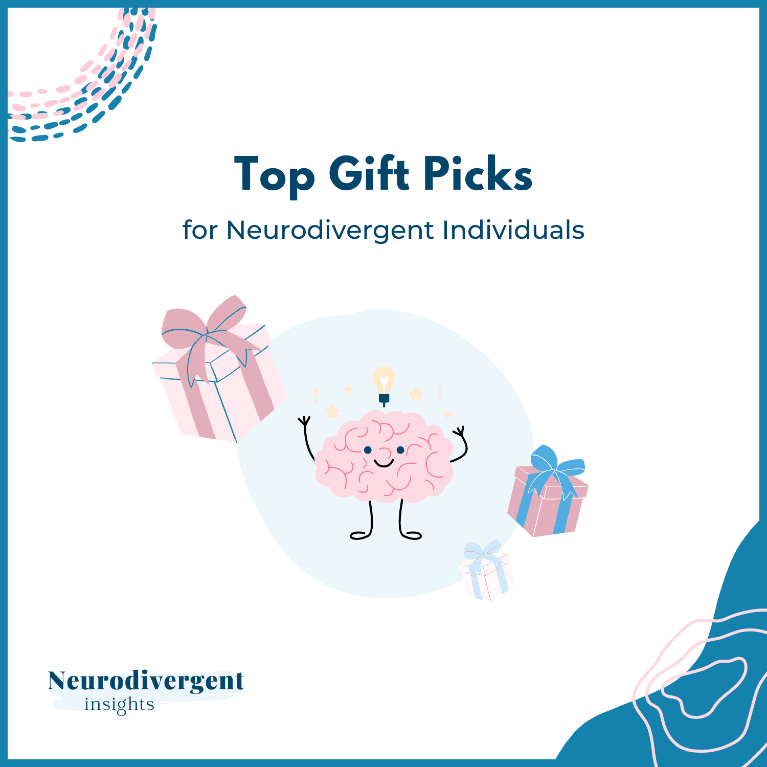 A square graphic with a teal border featuring the text “Top Gift Picks for Neurodivergent Individuals.” Below the title is a smiling cartoon brain with a lit lightbulb and three pastel gift boxes around it. The Neurodivergent Insights logo is in the bottom left corner with decorative abstract shapes in pink and blue along the border.