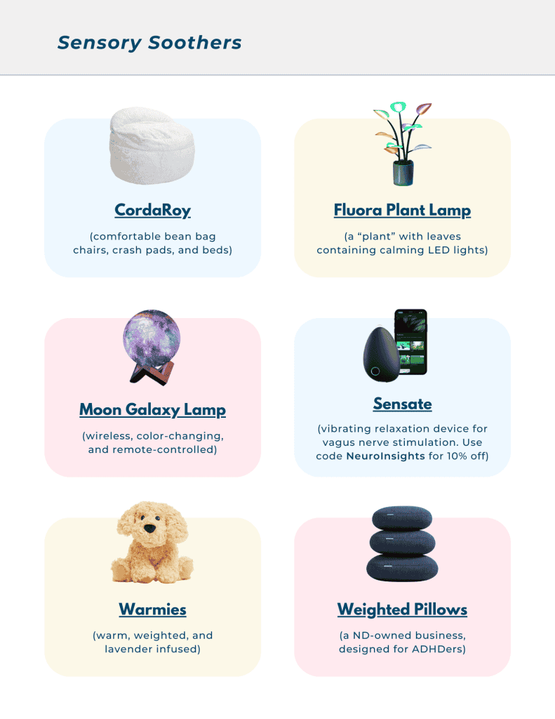 A gift guide page titled “Sensory Soothers” featuring six sensory-friendly products, each with an image, name, and brief description: CordaRoy: A white, plush bean bag chair that can convert into a crash pad or bed. Fluora Plant Lamp: A decorative lamp shaped like a plant with multicolored glowing LED leaves. Moon Galaxy Lamp: A wireless, color-changing lamp shaped like the moon with a swirling galaxy pattern, resting on a small wooden stand. Sensate: A smooth, pebble-shaped vibrating device shown next to a smartphone, designed for vagus nerve relaxation. Warmies: A soft, stuffed dog plush that is warm, weighted, and infused with lavender. Weighted Pillows: A stack of round, navy weighted pillows created by a neurodivergent-owned business for ADHD regulation.