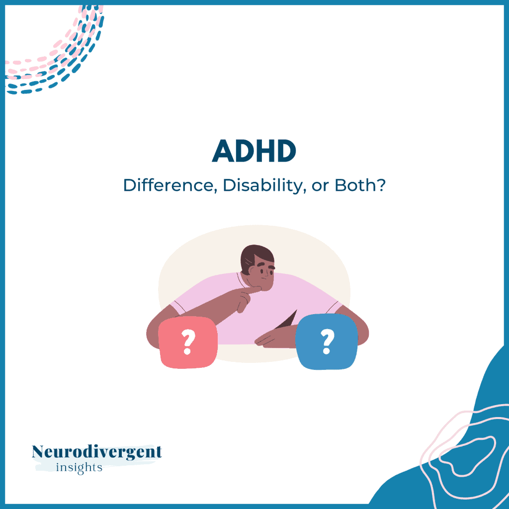 ADHD: Difference, Disability, or Both?