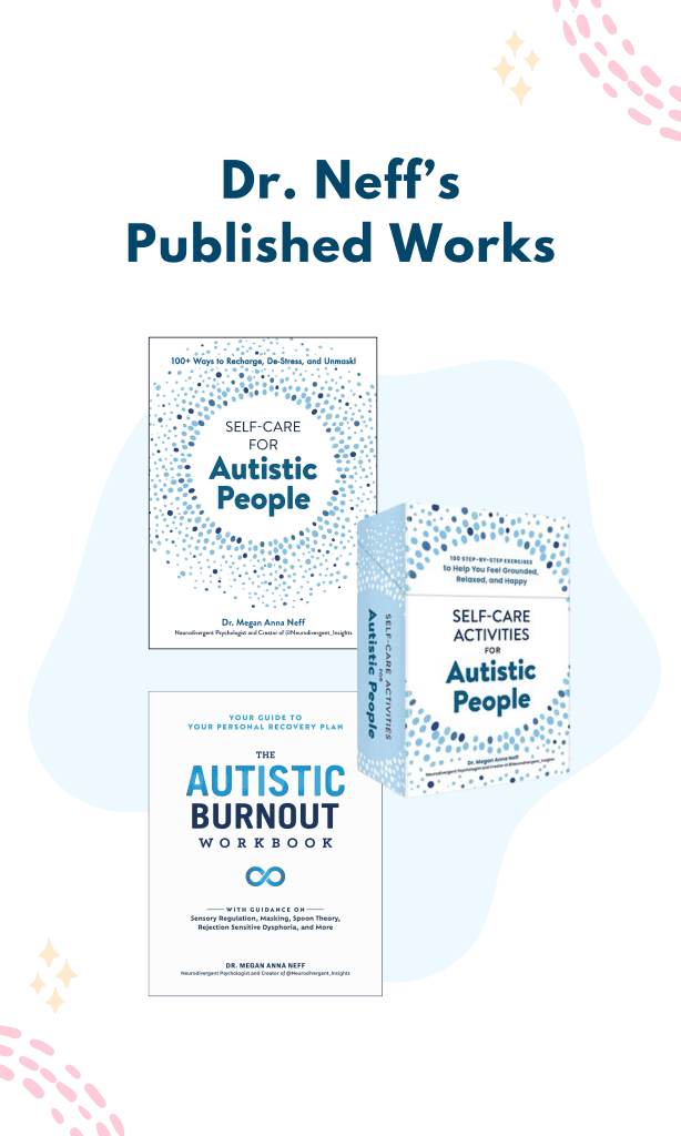 Graphic showcasing Dr. Megan Anna Neff's published books, including Self-Care for Autistic People, Self-Care Activities for Autistic People, and The Autistic Burnout Workbook.