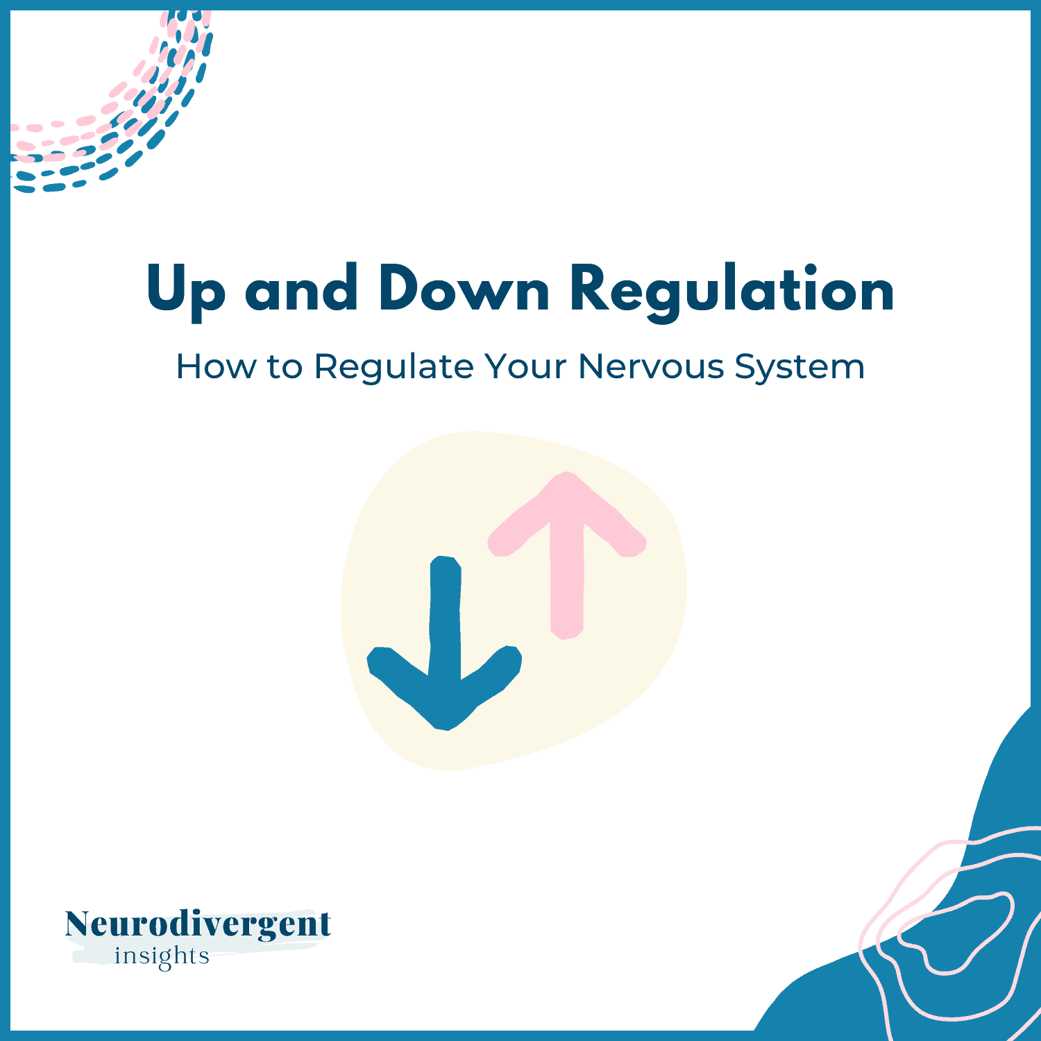Title slide reading “Up and Down Regulation: How to Regulate Your Nervous System” with a central graphic showing a blue downward arrow and a pink upward arrow, representing down-regulation and up-regulation. Branded with the "Neurodivergent Insights" logo.