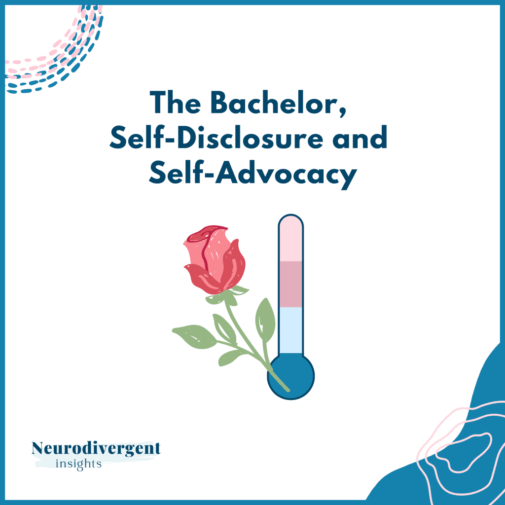 Title slide with the text “The Bachelor, Self-Disclosure and Self-Advocacy” in bold blue font. Below the text is an illustration of a red rose with green leaves and a vertical thermometer half-filled with shades of blue and pink. The bottom-left corner features the logo "Neurodivergent Insights." The design includes abstract blue and pink shapes in the top-left and bottom-right corners.