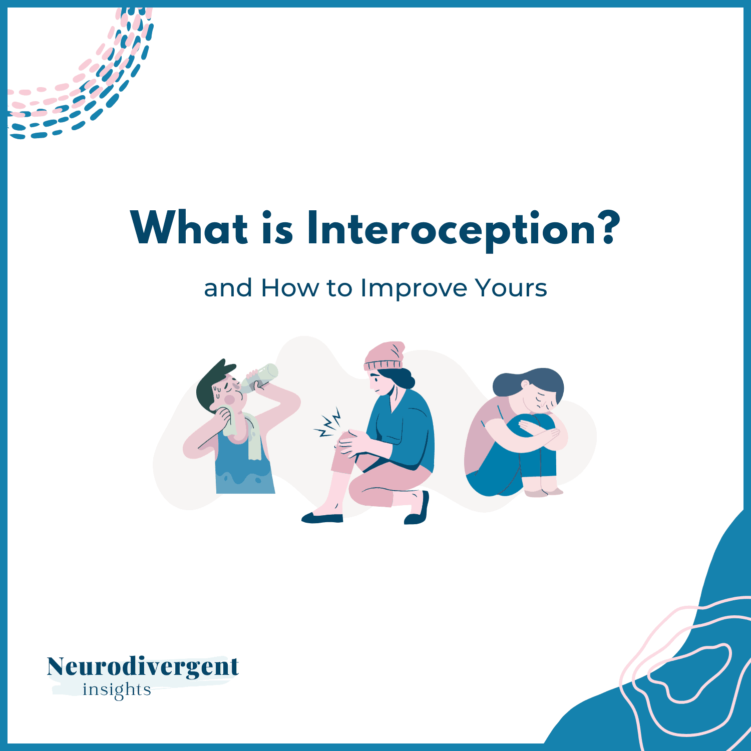 Illustration of three people sensing internal states — one drinking water, one holding a sore knee, and one hugging themselves — under the title “What is Interoception and How to Improve Yours.”
