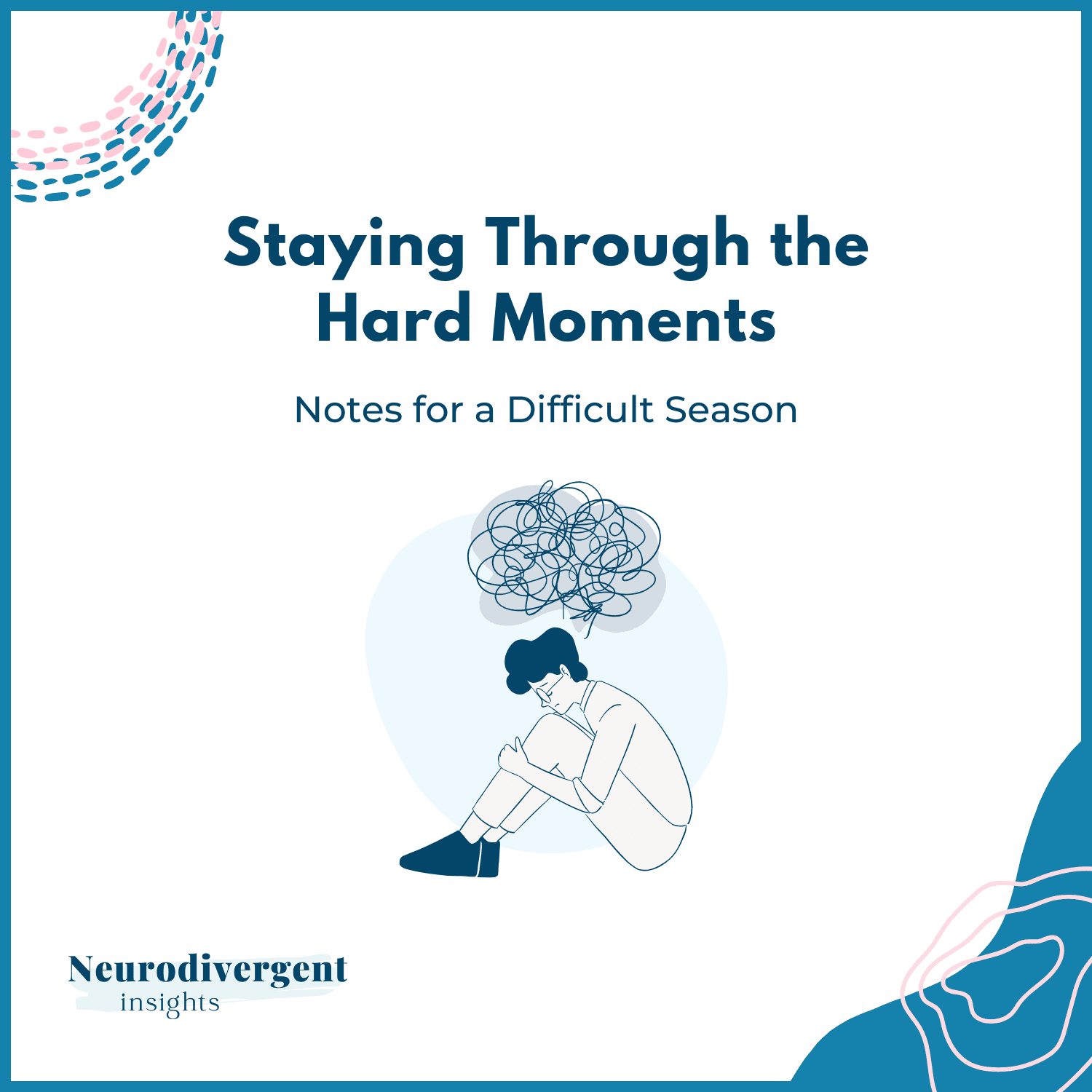 “Staying Through the Hard Moments – Notes for a Difficult Season. Square cover with illustration of a person sitting in distress with swirling thoughts above.”