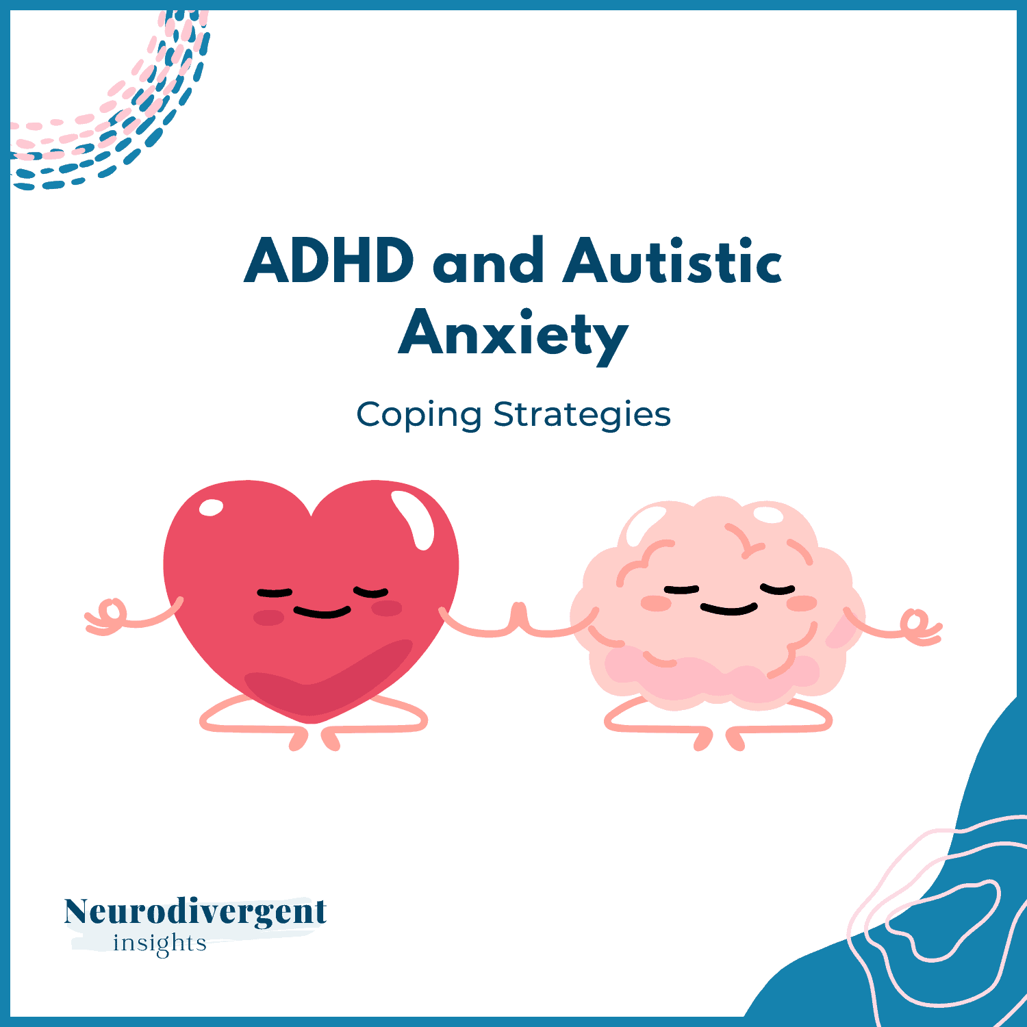 Title image showing a smiling heart and brain meditating together under the heading “ADHD and Autistic Anxiety: Coping Strategies.”