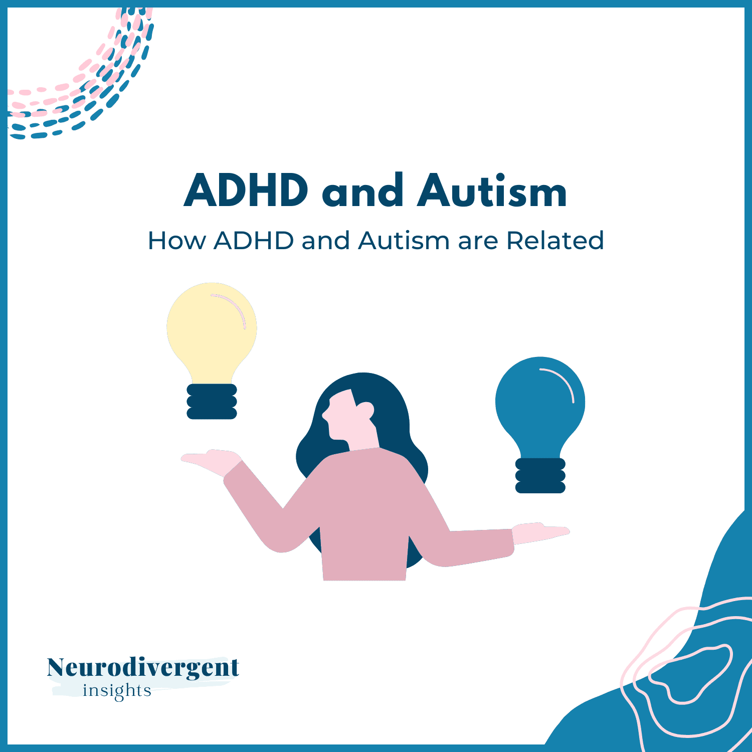 Illustration titled “ADHD and Autism: How ADHD and Autism Are Related.” A person balances two lightbulbs, symbolizing the connection and overlap between ADHD and autism.