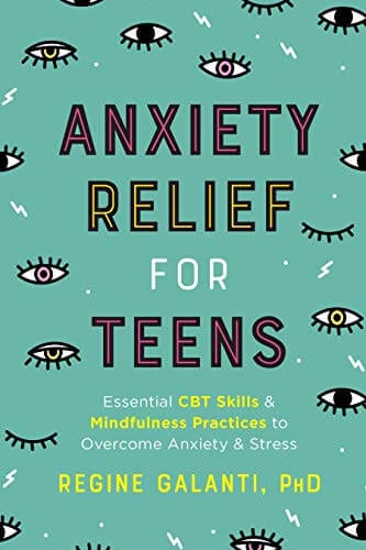 Book cover of Anxiety Relief for Teens by Regine Galanti, featuring illustrated eyes on a green background.