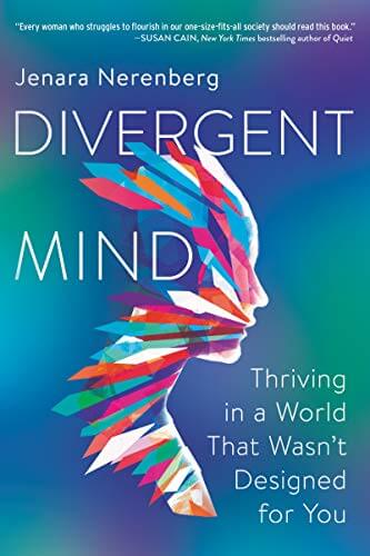 Book cover of “Divergent Mind: Thriving in a World That Wasn’t Designed for You” by Jenara Nerenberg.