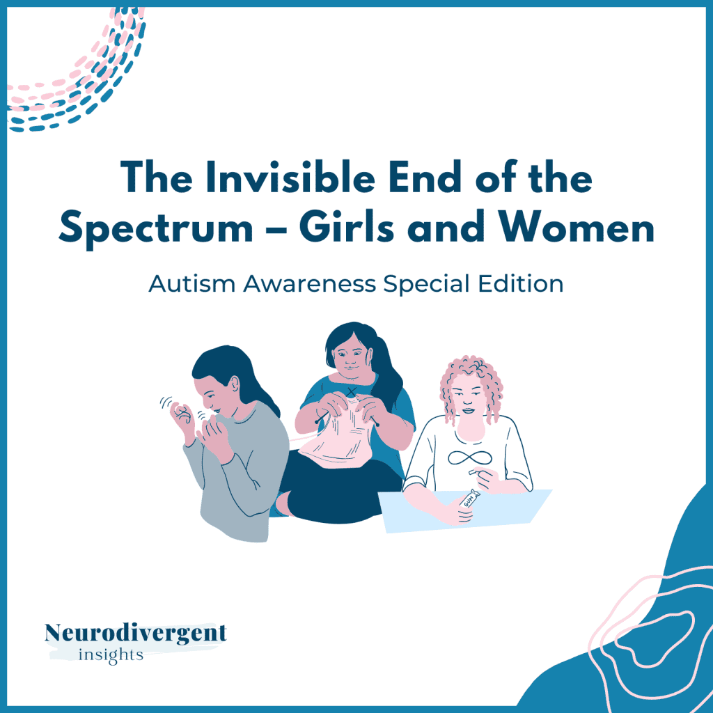 Graphic reading ‘The Invisible End of the Spectrum – Girls and Women’ with illustrations of three girls and women engaged in focused or repetitive tasks.