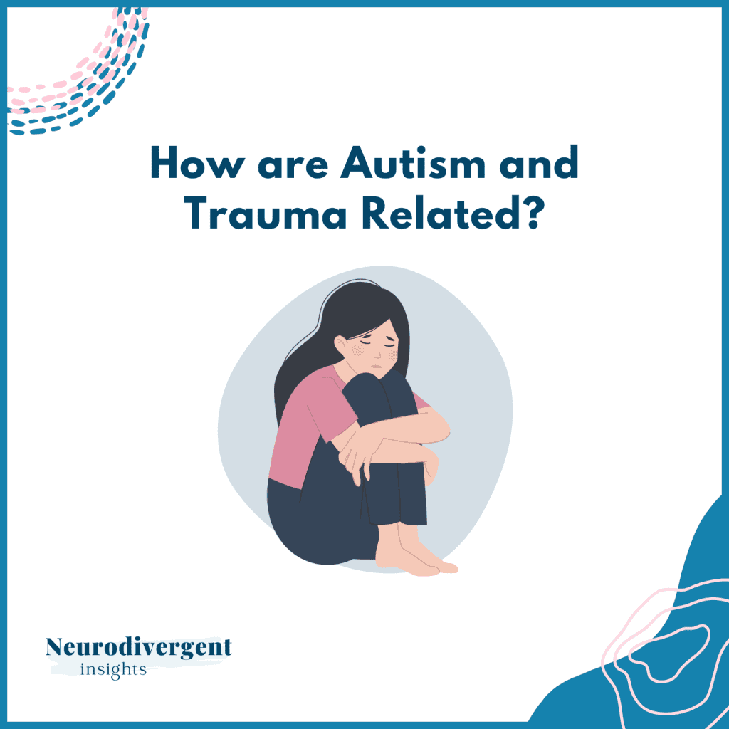 Graphic titled “How are Autism and Trauma Related?” with an illustration of a person sitting curled up and looking distressed.
