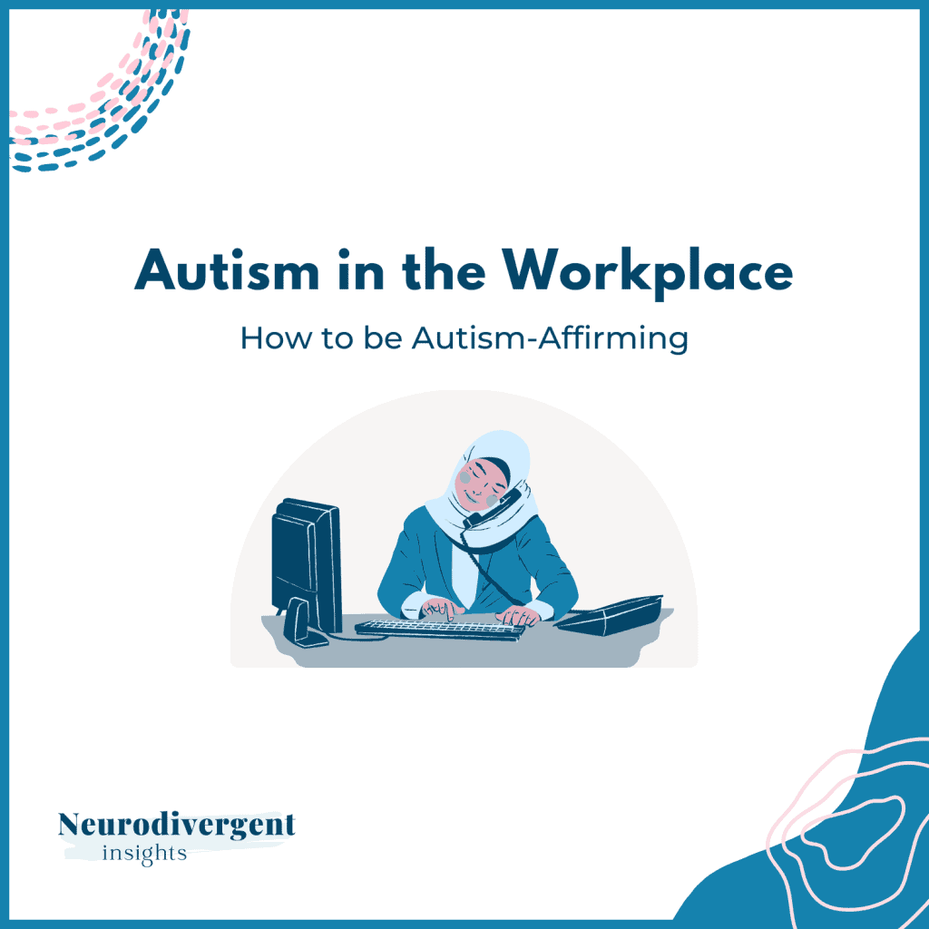 Illustration of a person working at a desk with the title “Autism in the Workplace: How to be Autism-Affirming”.
