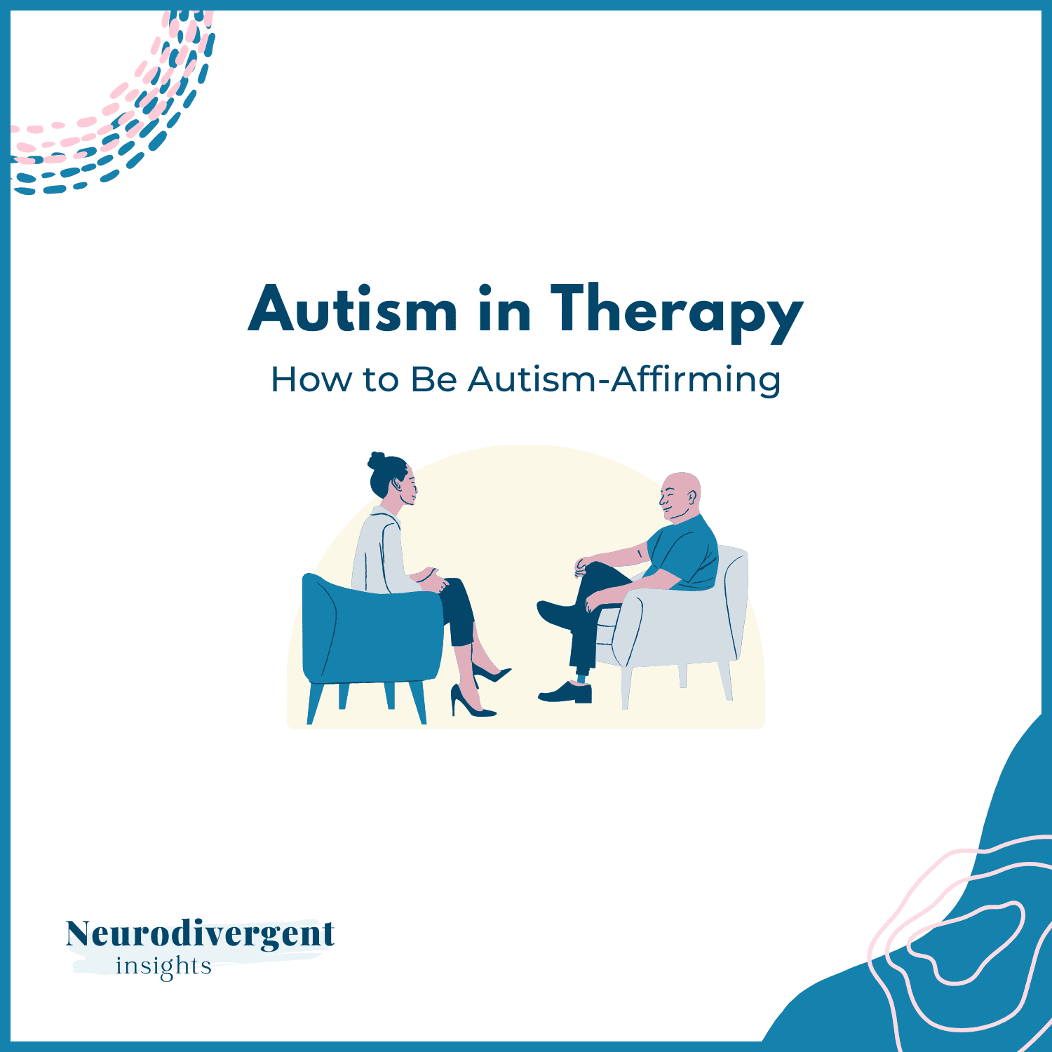 Illustration of two people seated in chairs facing each other in a therapy setting with the title “Autism in Therapy: How to Be Autism-Affirming”.
