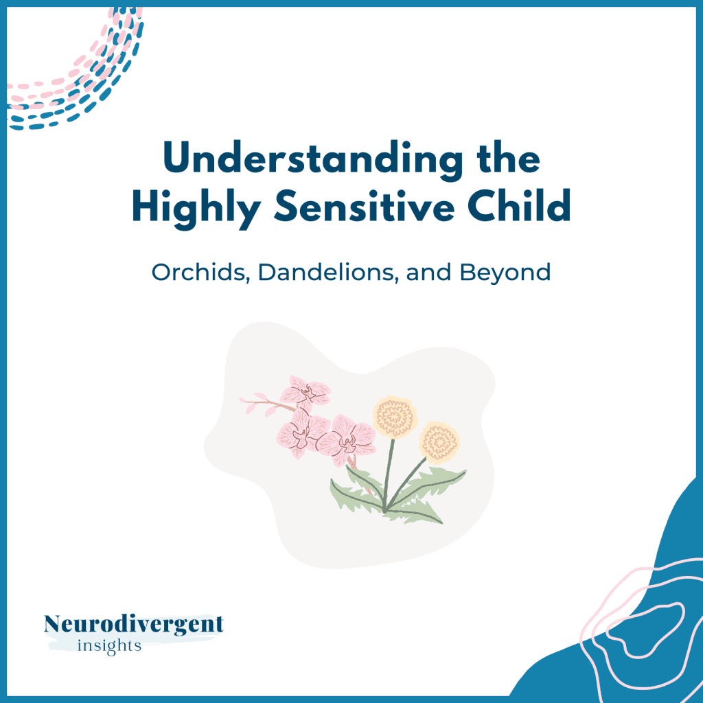 Illustration of flowers with the title “Understanding the Highly Sensitive Child: Orchids, Dandelions, and Beyond”.