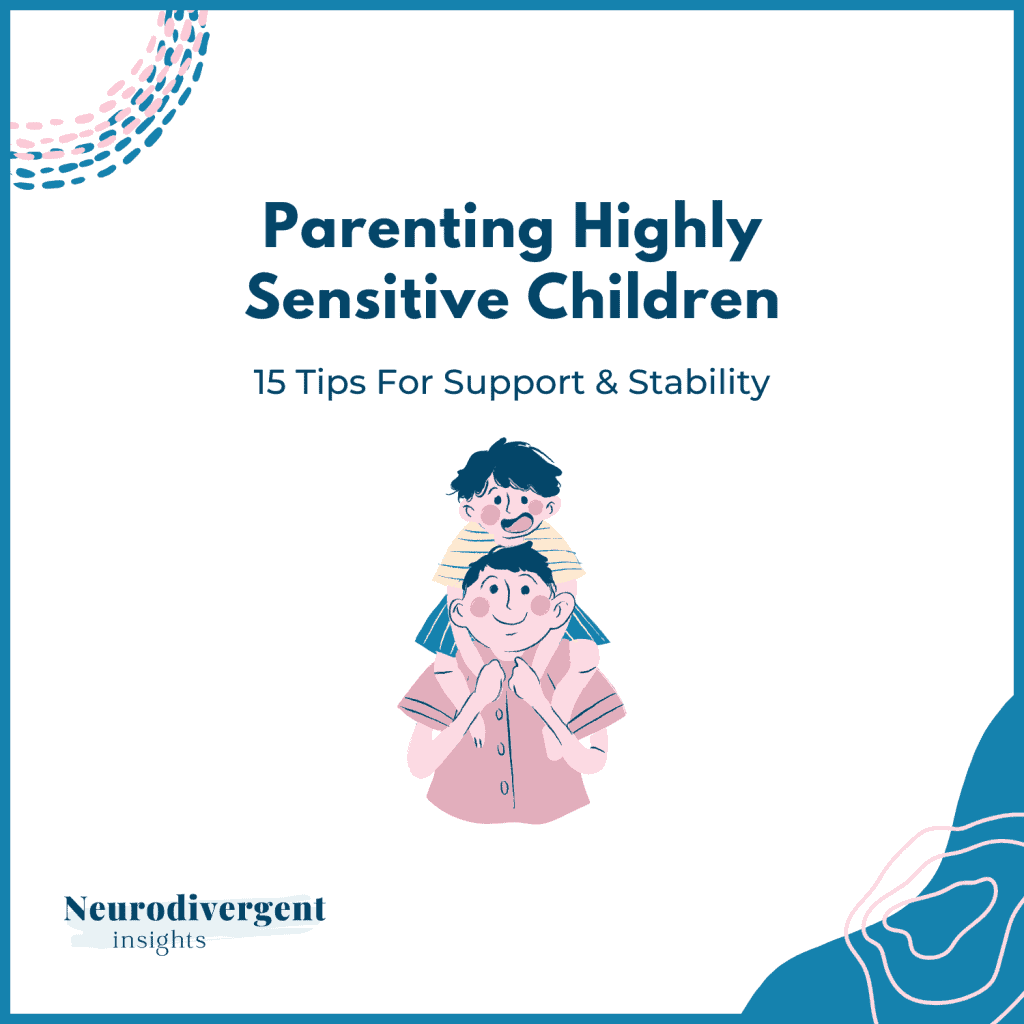 Illustration of a parent with a child on their shoulders, with the title “Parenting Highly Sensitive Children: 15 Tips for Support & Stability”.
