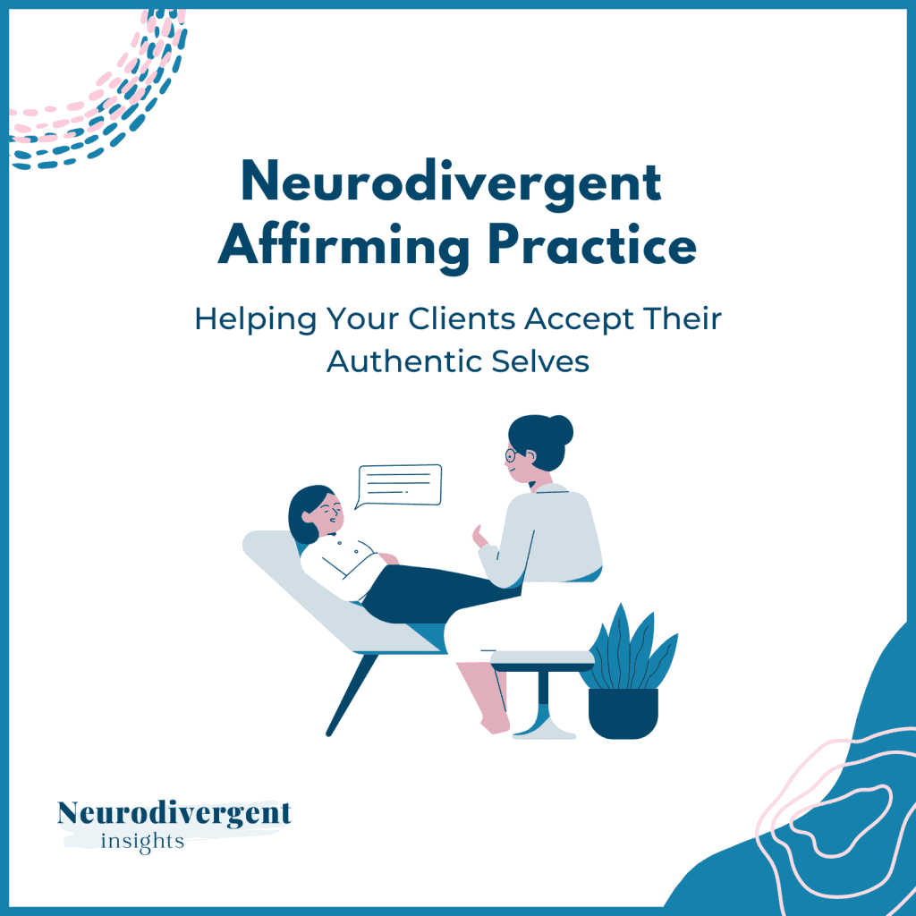 Illustration of a therapist and client in a therapy setting with the title “Neurodivergent Affirming Practice: Helping Your Clients Accept Their Authentic Selves”.