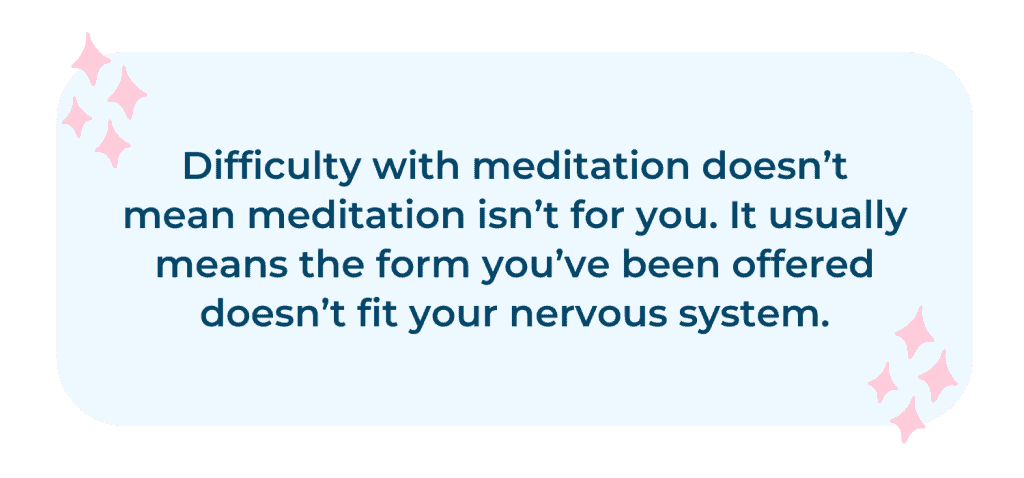 Quote graphic stating that difficulty with meditation usually means the form offered doesn’t fit your nervous system.
