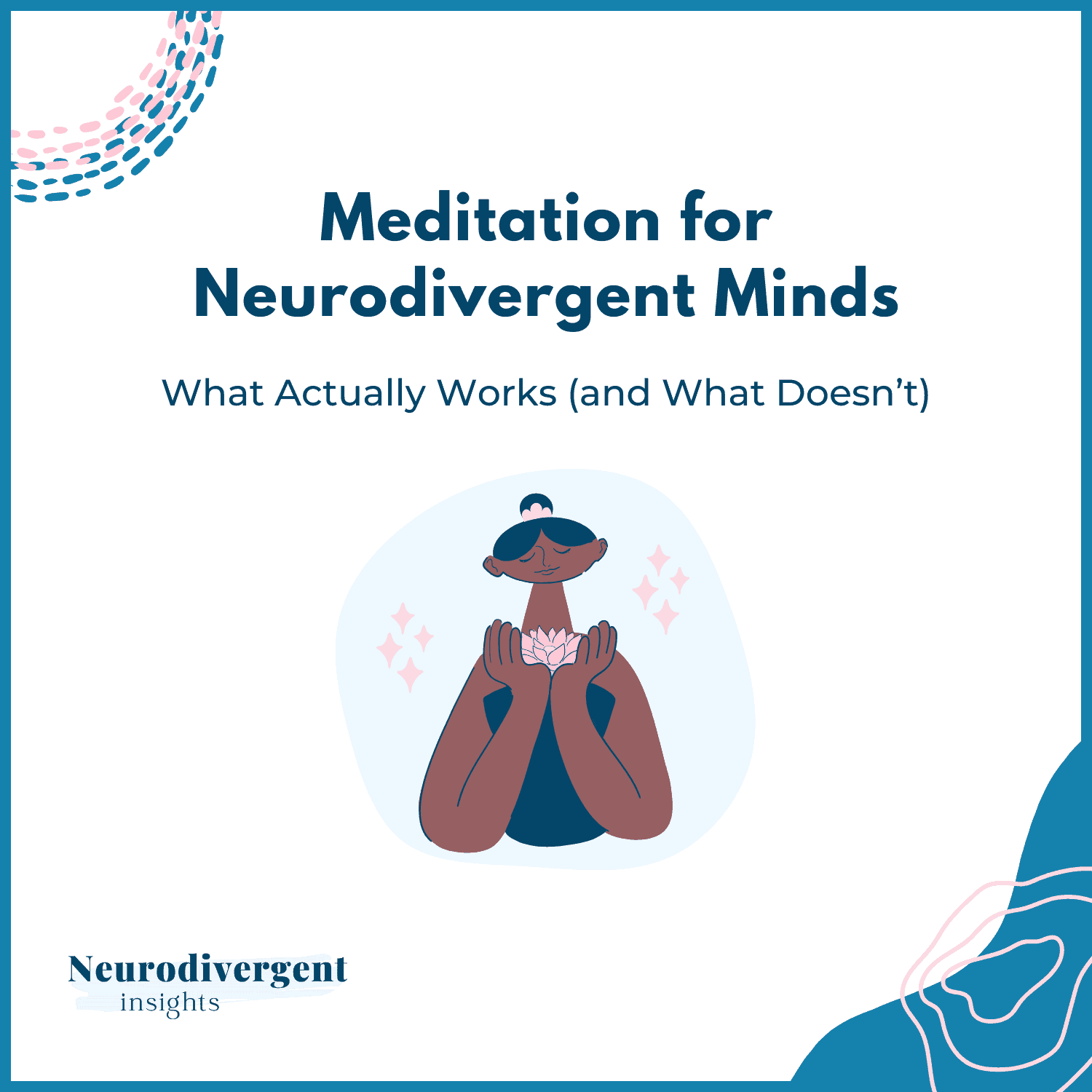 Cover graphic titled “Meditation for Neurodivergent Minds: What Actually Works (and What Doesn’t)” with an illustration of a person holding a lotus flower.