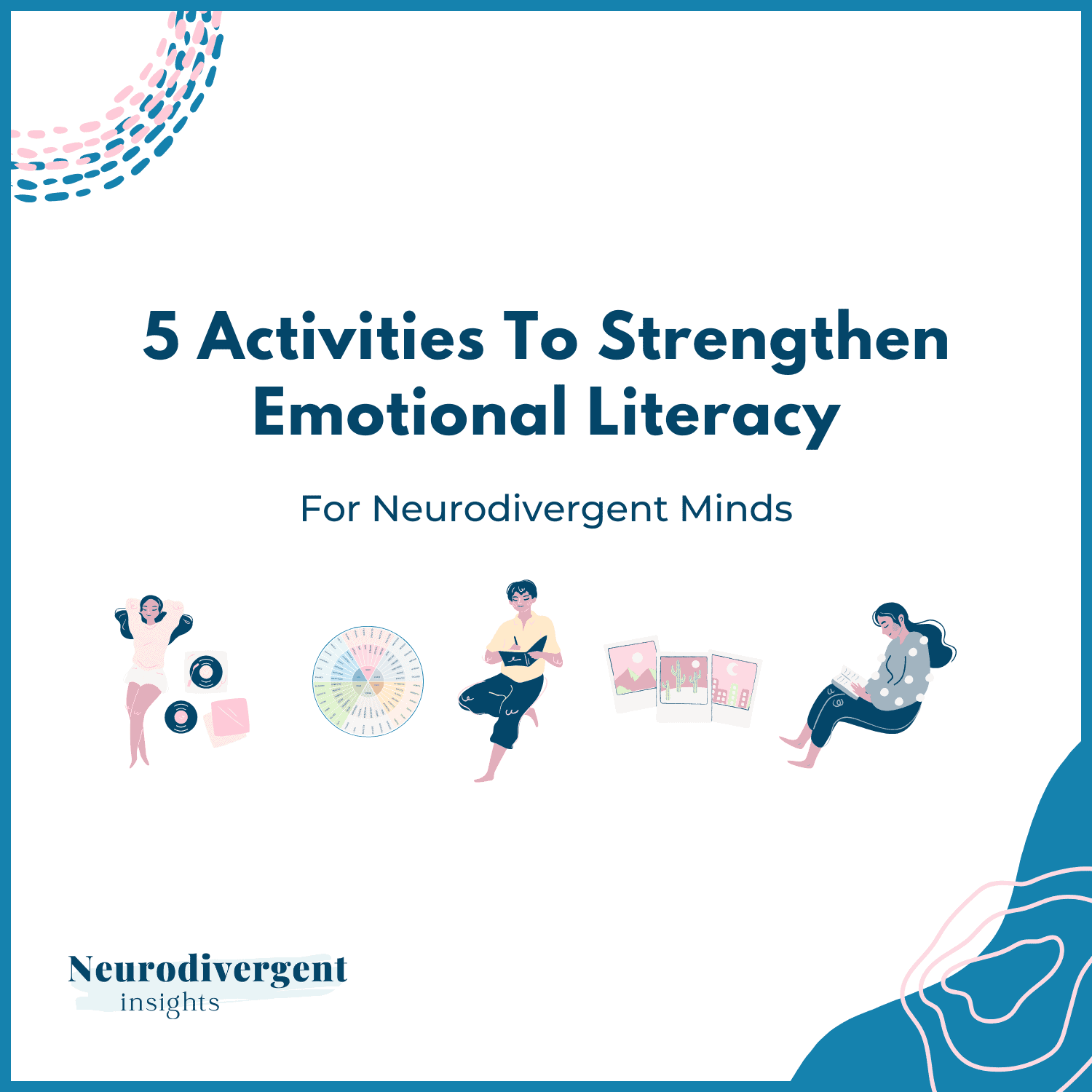 Graphic titled “5 Activities To Strengthen Emotional Literacy for Neurodivergent Minds” with small illustrations of music, photos, journaling, visual aids, and reading novels.