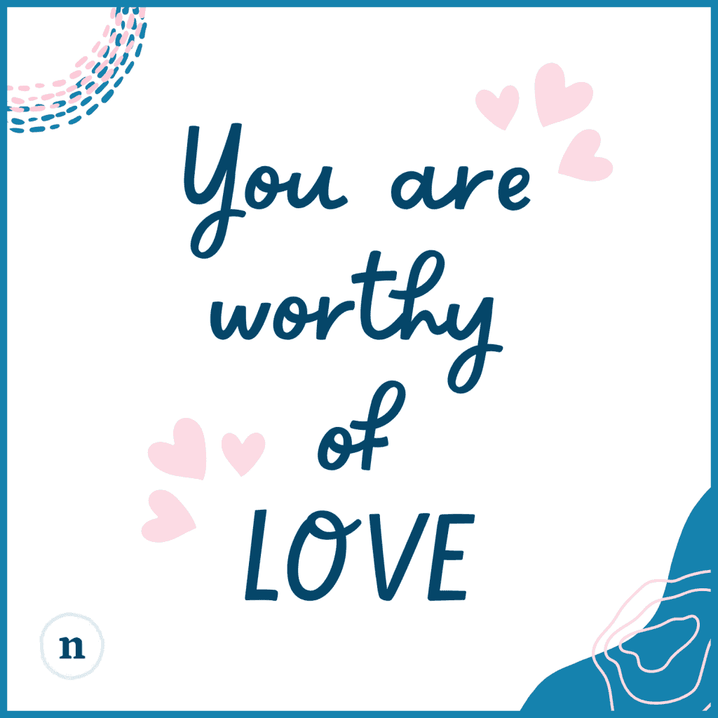 Quote graphic reading “You are worthy of love” with pink hearts.