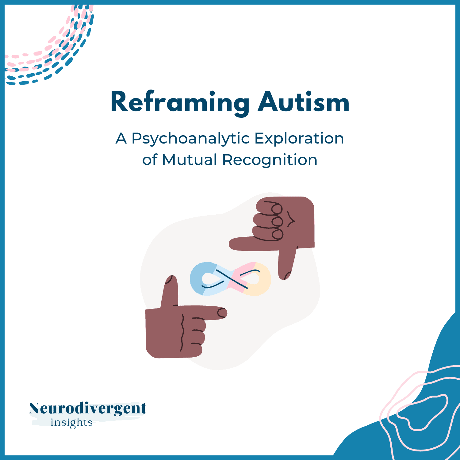 Title graphic reading Reframing Autism, A Psychoanalytic Exploration of Mutual Recognition