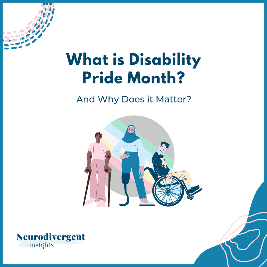 Graphic titled “What is Disability Pride Month? And Why Does it Matter?”