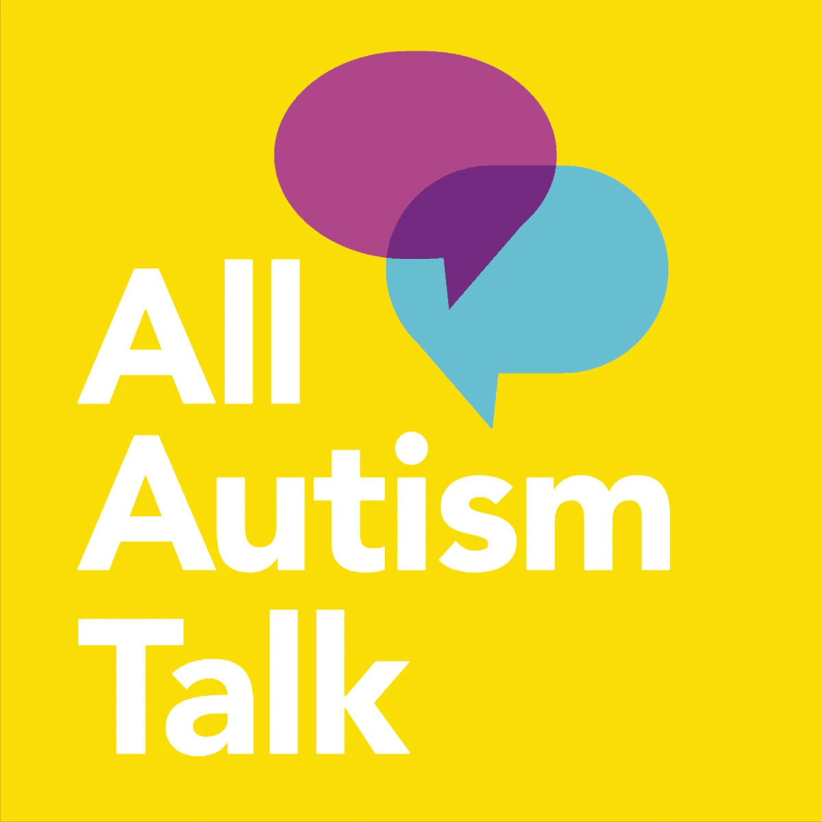 All Autism Talk podcast logo on a yellow background with overlapping purple and teal speech bubbles.