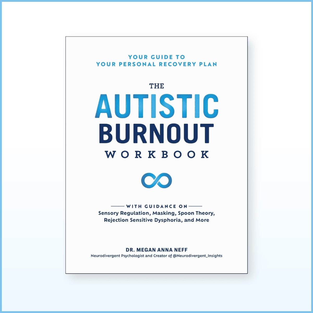 Cover of The Autistic Burnout Workbook by Dr. Megan Anna Neff with guidance on sensory regulation, masking, and spoon theory