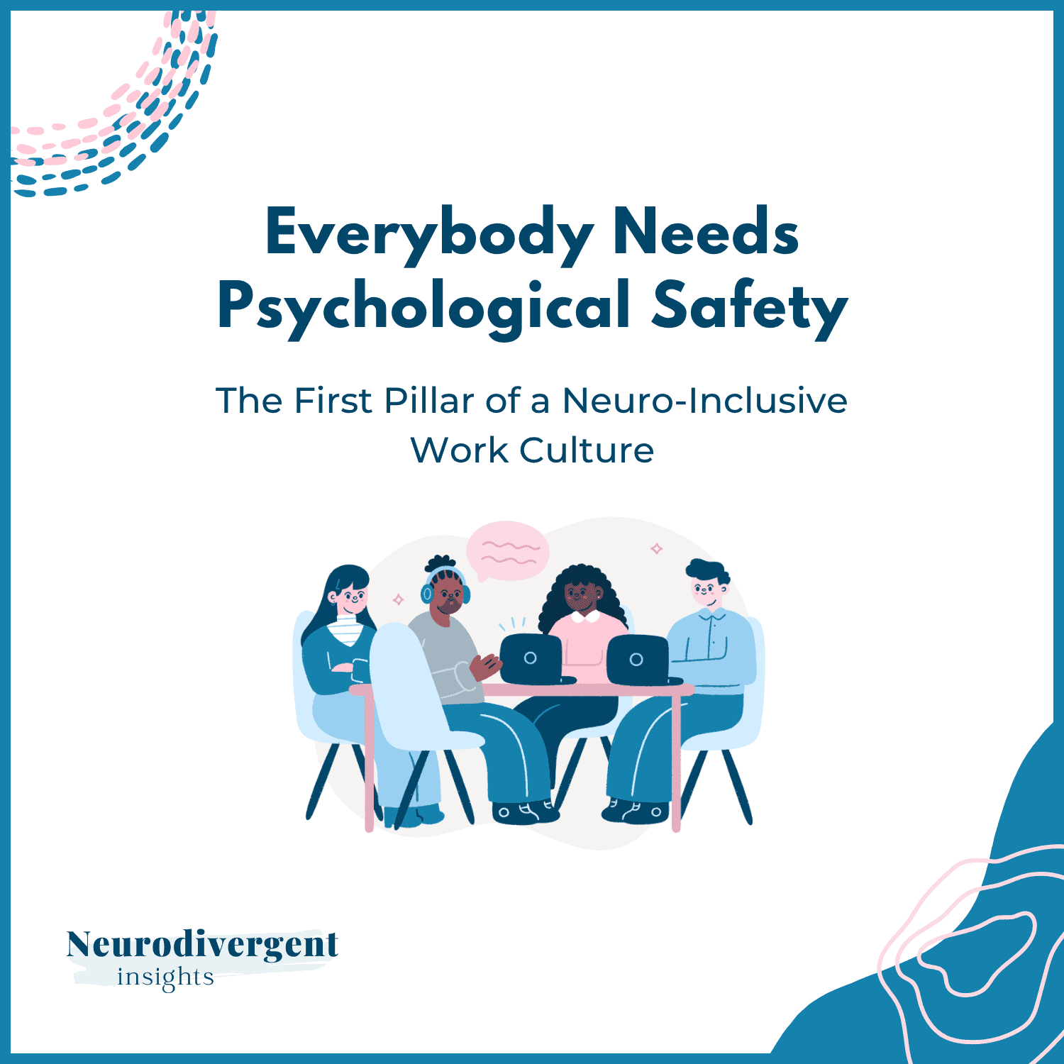Presentation cover titled "Everybody Needs Psychological Safety: The First Pillar of a Neuro-Inclusive Work Culture," with an illustration of colleagues collaborating around a table.