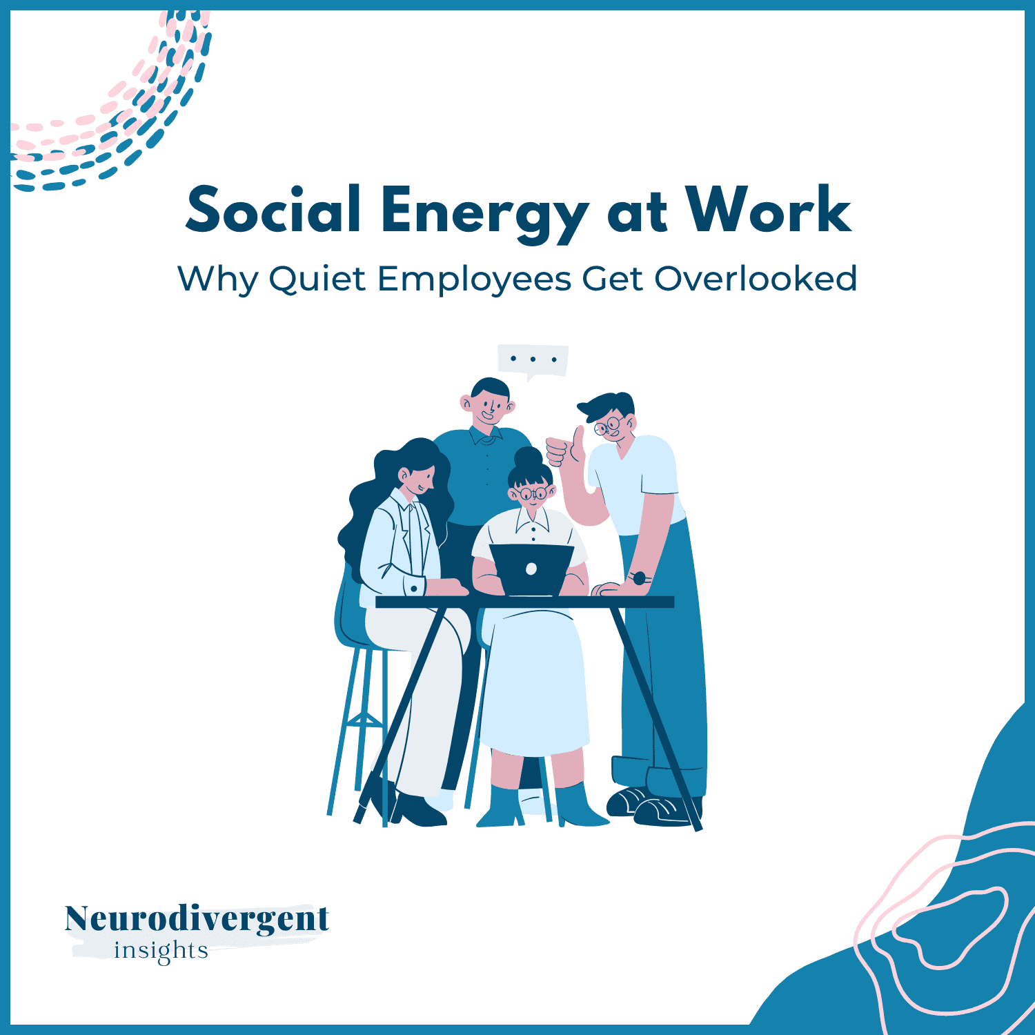 Square cover for Social Energy at Work: Why Quiet Employees Get Overlooked, with four coworkers around a laptop